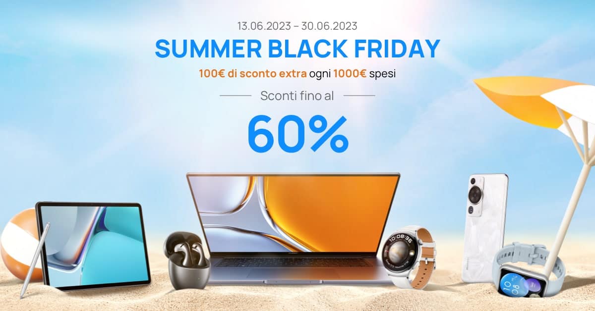 HUAWEI: Al via il Summer Black Friday