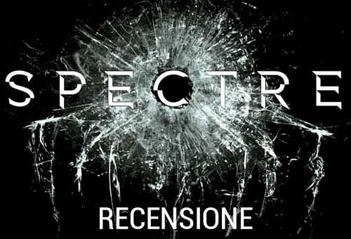 JAMES BOND 007 SPECTRE – Recensione